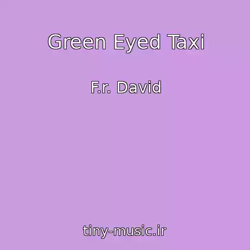 کاور آهنگ Green Eyed Taxi از F.r. David