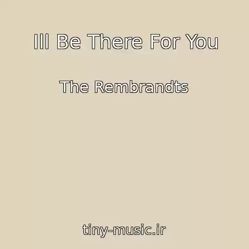 کاور آهنگ Ill Be There For You از The Rembrandts
