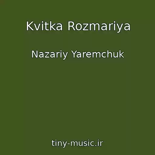 کاور آهنگ Kvіtka Rozmarіya از Nazarіy Yaremchuk