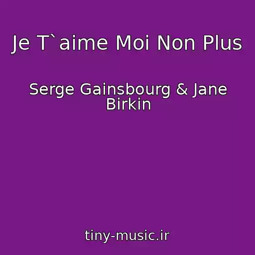 کاور آهنگ Je T`aime Moi Non Plus از Serge Gainsbourg & Jane Birkin