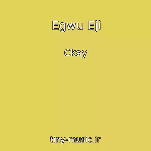 کاور آهنگ Egwu Eji از Ckay