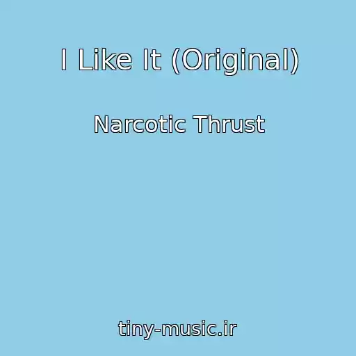 کاور آهنگ I Like It (Original) از Narcotic Thrust