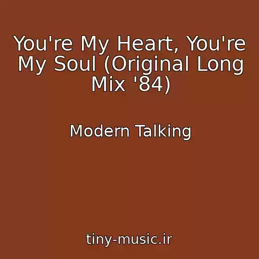 کاور آهنگ You're My Heart, You're My Soul (Original Long Mix '84) از Modern Talking