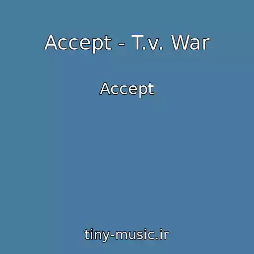 کاور آهنگ Accept - T.v. War از Accept