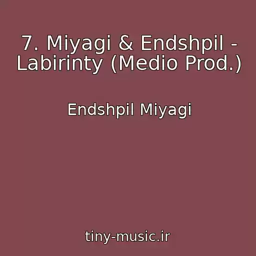 کاور آهنگ 7. Miyagi & Endshpil - Labirinty (Medio Prod.) از Endshpil Miyagi