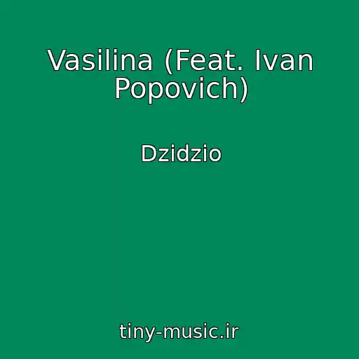 کاور آهنگ Vasilina (Feat. Іvan Popovich) از Dzidzio