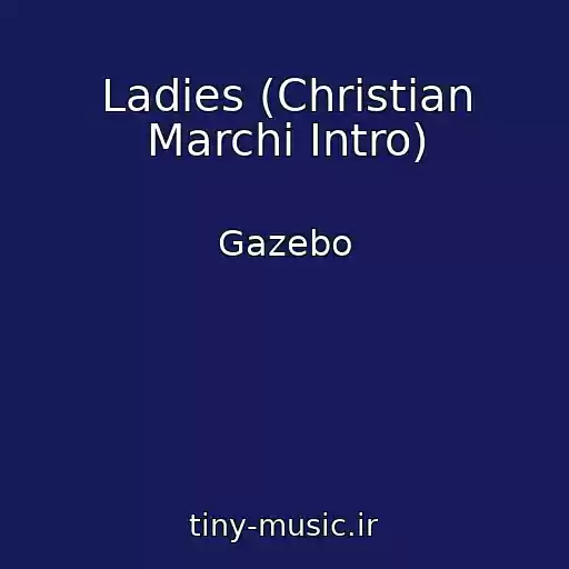 کاور آهنگ Ladies (Christian Marchi Intro) از Gazebo