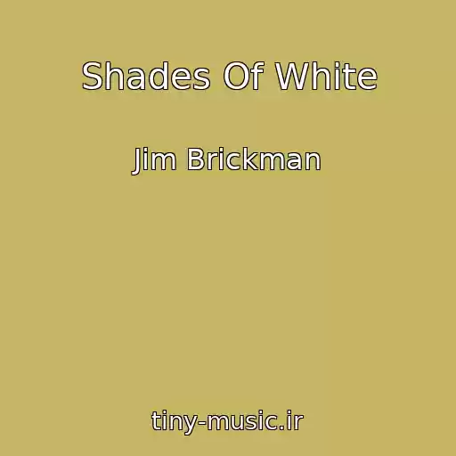 کاور آهنگ Shades Of White از Jim Brickman