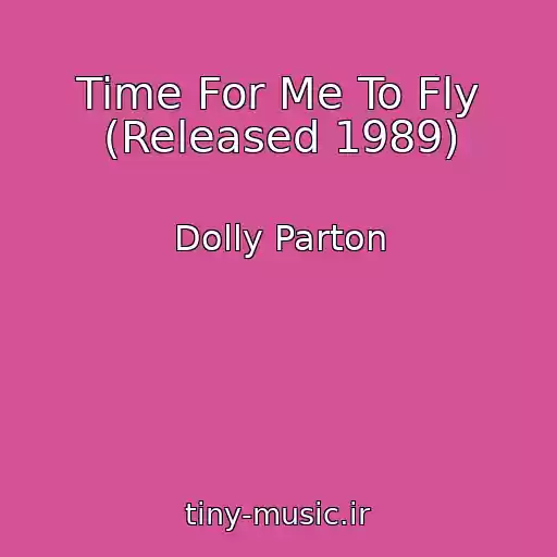 کاور آهنگ Time For Me To Fly (Released 1989) از Dolly Parton