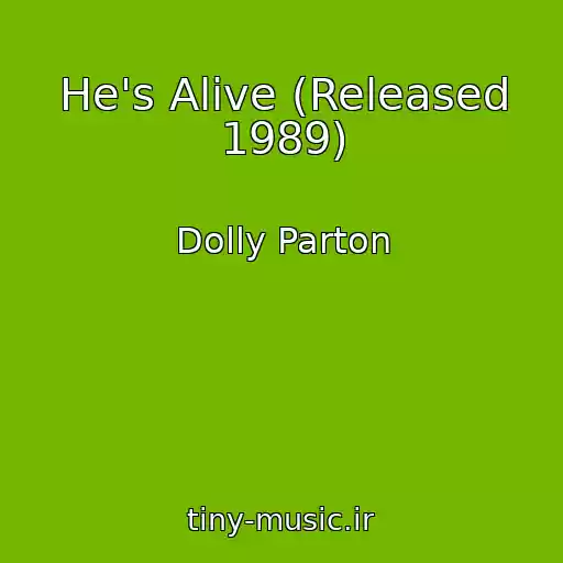 کاور آهنگ He's Alive (Released 1989) از Dolly Parton