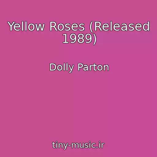 کاور آهنگ Yellow Roses (Released 1989) از Dolly Parton