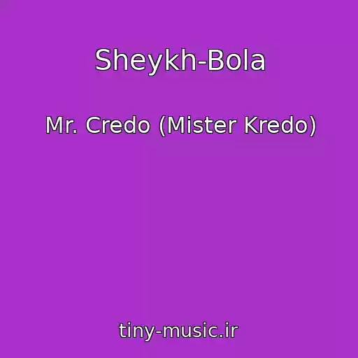 کاور آهنگ Sheykh-Bola از Mr. Credo (Mister Kredo)