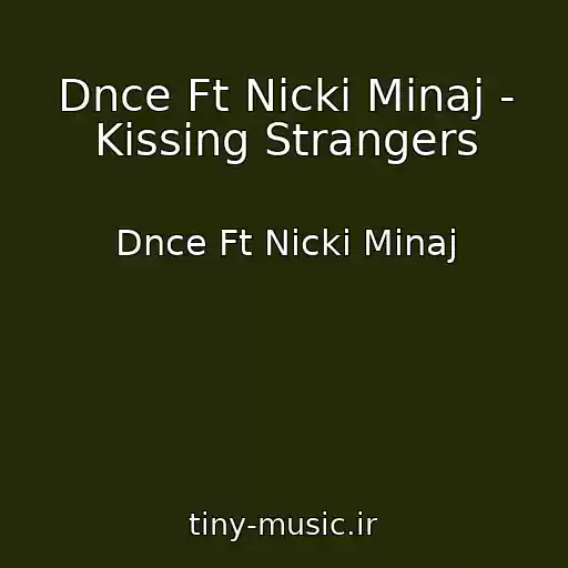 کاور آهنگ Dnce Ft Nicki Minaj - Kissing Strangers از Dnce Ft Nicki Minaj