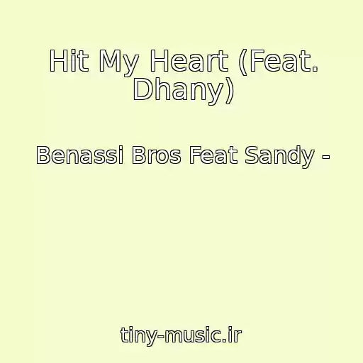 کاور آهنگ Hit My Heart (Feat. Dhany) از Benassi Bros Feat Sandy -