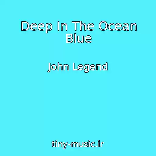 کاور آهنگ Deep In The Ocean Blue از John Legend