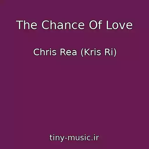 کاور آهنگ The Chance Of Love از Chris Rea (Kris Ri)