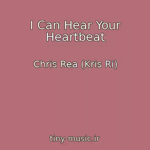 کاور آهنگ I Can Hear Your Heartbeat از Chris Rea (Kris Ri)
