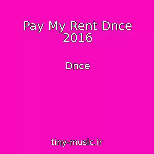 کاور آهنگ Pay My Rent Dnce 2016 از Dnce