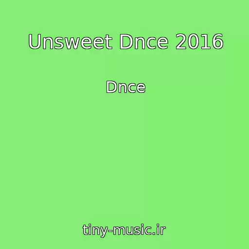 کاور آهنگ Unsweet Dnce 2016 از Dnce