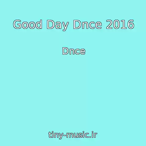 کاور آهنگ Good Day Dnce 2016 از Dnce
