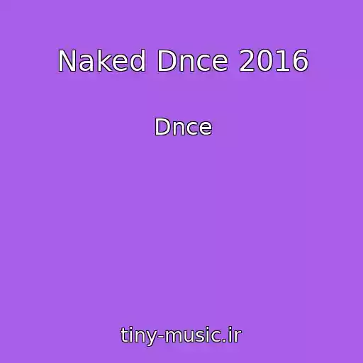 کاور آهنگ Naked Dnce 2016 از Dnce