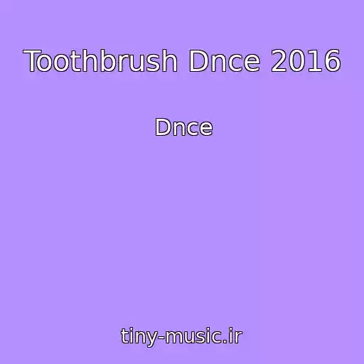 کاور آهنگ Toothbrush Dnce 2016 از Dnce