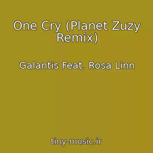 کاور آهنگ One Cry (Planet Zuzy Remix) از Galantis Feat. Rosa Linn