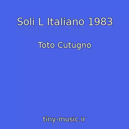 کاور آهنگ Soli L Italiano 1983 از Toto Cutugno