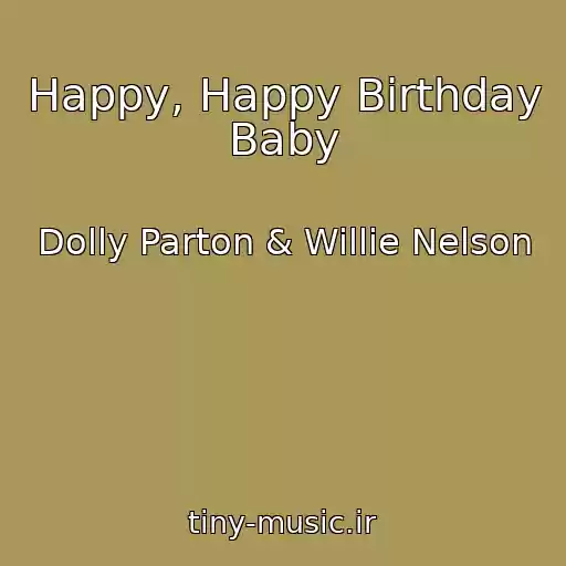 کاور آهنگ Happy, Happy Birthday Baby از Dolly Parton & Willie Nelson