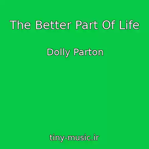 کاور آهنگ The Better Part Of Life از Dolly Parton