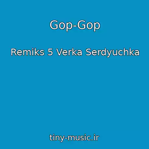 کاور آهنگ Gop-Gop از Remiks 5 Verka Serdyuchka