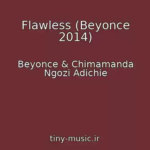 کاور آهنگ Flawless (Beyonce 2014) از Beyonce & Chimamanda Ngozi Adichie
