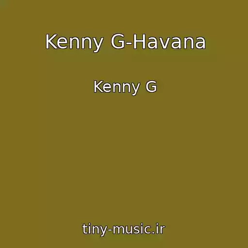 کاور آهنگ Kenny G-Havana از Kenny G