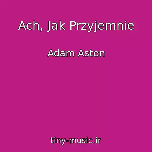 کاور آهنگ Ach, Jak Przyjemnie از Adam Aston