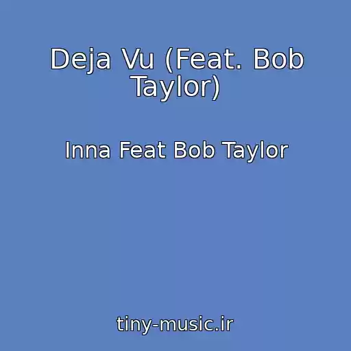 کاور آهنگ Deja Vu (Feat. Bob Taylor) از Inna Feat Bob Taylor