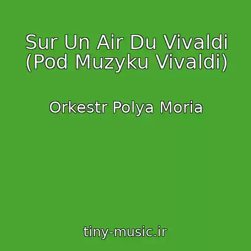 کاور آهنگ Sur Un Air Du Vivaldi (Pod Muzyku Vivaldi) از Orkestr Polya Moria