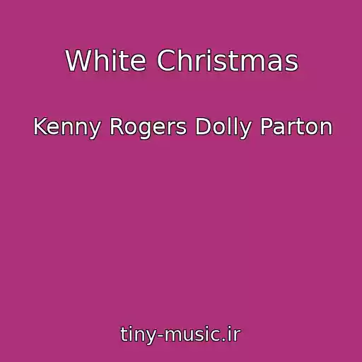 کاور آهنگ White Christmas از Kenny Rogers Dolly Parton
