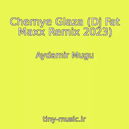 کاور آهنگ Chernye Glaza (Dj Fat Maxx Remix 2023) از Aydamir Mugu