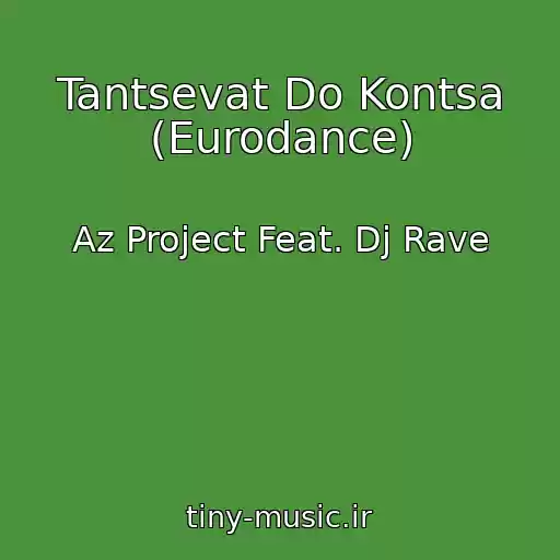 کاور آهنگ Tantsevat Do Kontsa (Eurodance) از Az Project Feat. Dj Rave