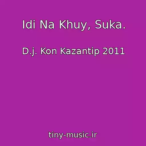 کاور آهنگ Idi Na Khuy, Suka. از D.j. Kon Kazantip 2011