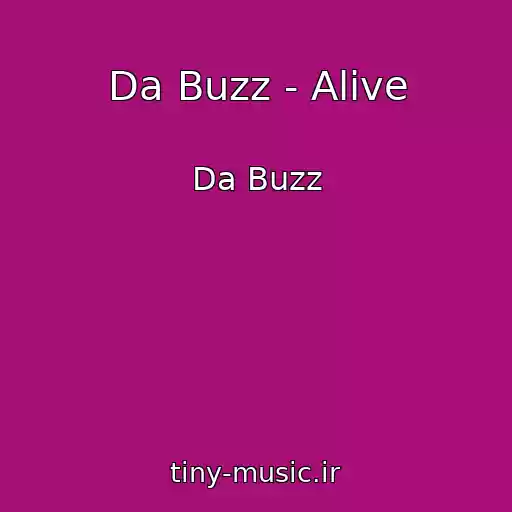 کاور آهنگ Da Buzz - Alive از Da Buzz