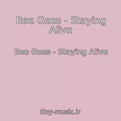 کاور آهنگ Bee Gees - Staying Alive از Bee Gees - Staying Alive