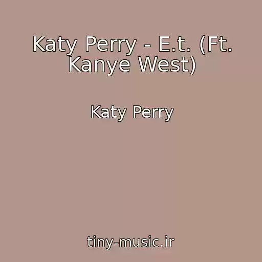 کاور آهنگ Katy Perry - E.t. (Ft. Kanye West) از Katy Perry