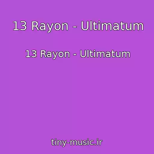 کاور آهنگ 13 Rayon - Ultimatum از 13 Rayon - Ultimatum