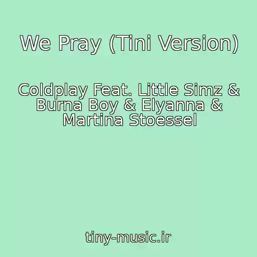 کاور آهنگ We Pray (Tini Version) از Coldplay Feat. Little Simz & Burna Boy & Elyanna & Martina Stoessel