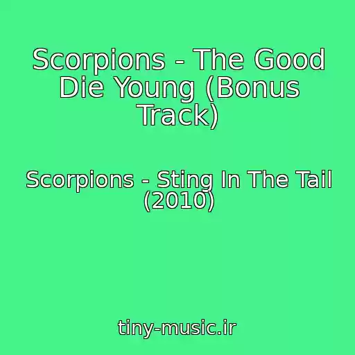 کاور آهنگ Scorpions - The Good Die Young (Bonus Track) از Scorpions - Sting In The Tail (2010)