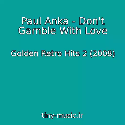 کاور آهنگ Paul Anka - Don't Gamble With Love از Golden Retro Hits 2 (2008)