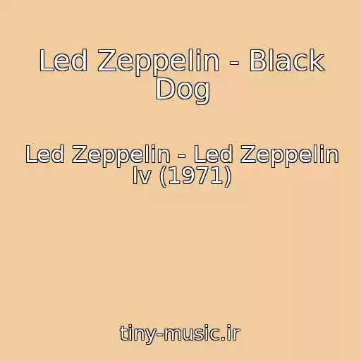 کاور آهنگ Led Zeppelin - Black Dog از Led Zeppelin - Led Zeppelin Iv (1971)