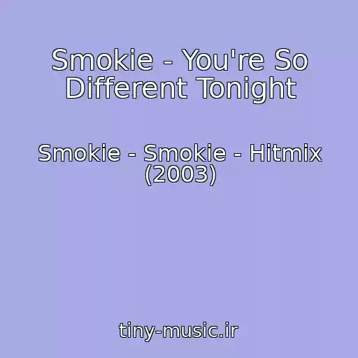 کاور آهنگ Smokie - You're So Different Tonight از Smokie - Smokie - Hitmix (2003)