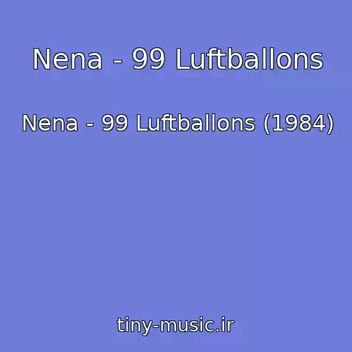کاور آهنگ Nena - 99 Luftballons از Nena - 99 Luftballons (1984)